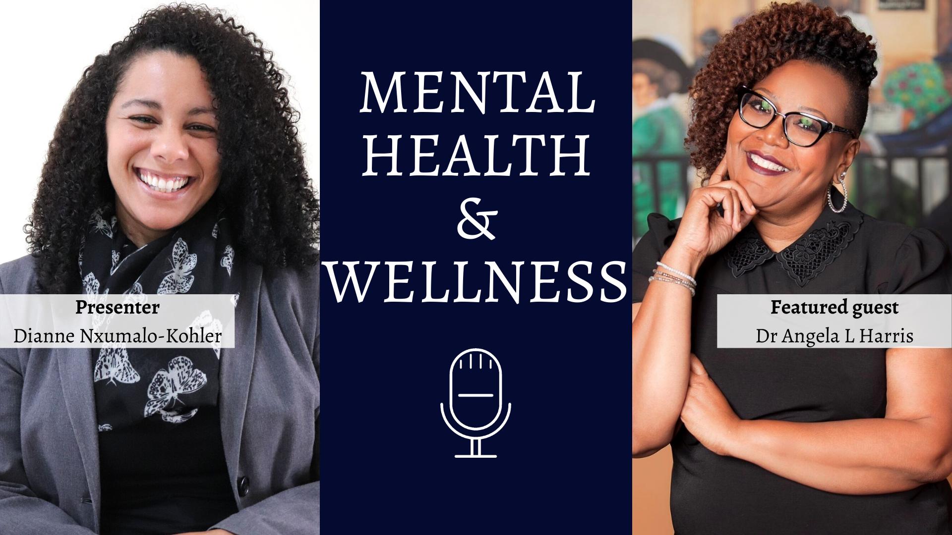 Mental Health and Wellness: A Conversation with Dr Angela L Harris