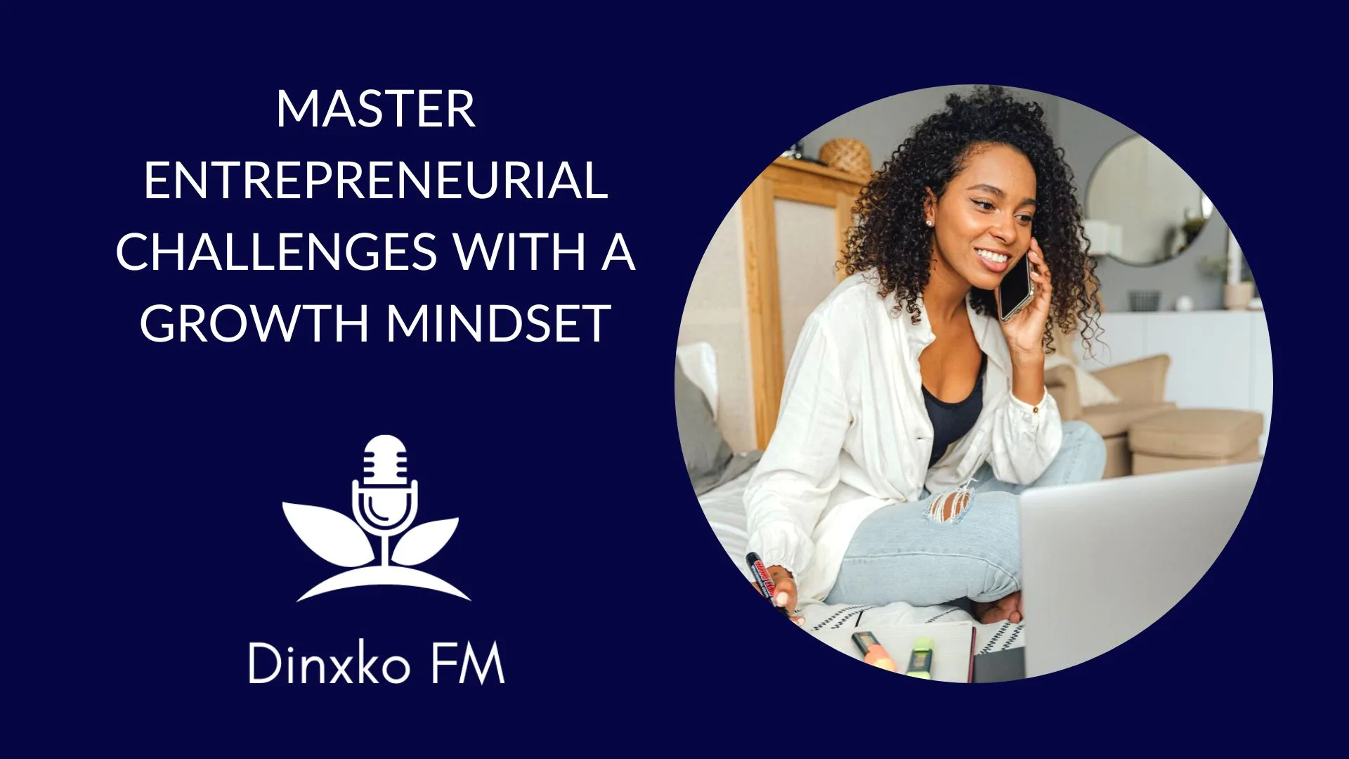 Master Entrepreneurial Challenges With A Growth Mindset